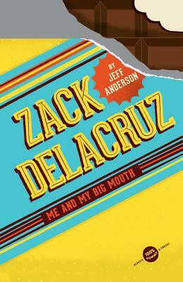 Zack Delacruz: Me and My Big Mouth (Zack Delacruz, Book 1), Volume 1 by Jeff Anderson