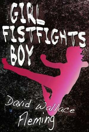 Girl Fistfights Boy by David Wallace Fleming