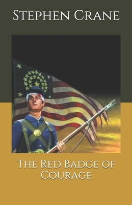 The Red Badge of Courage by Stephen Crane