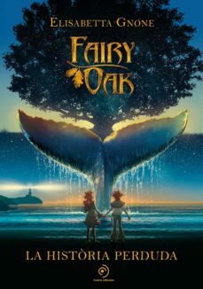 Fairy Oak: La història perduda by Elisabetta Gnone