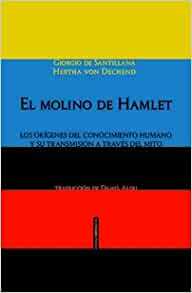 El Molino de Hamlet by Giorgio de Santillana, Herta von Dechend