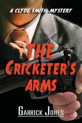 The Cricketer's Arms: A Clyde Smith Mystery by Garrick Jones