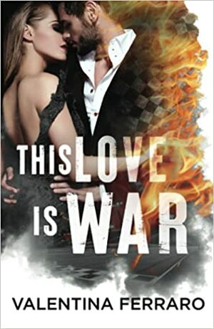 This Love Is War by Valentina Ferraro