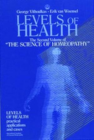 Levels of Health: Practical Applications and Cases, Volume 2 by George Vithoulkas, Erik van Woensel