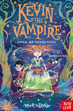 Kevin the Vampire: A Wild and Wicked Witch by Matt Brown