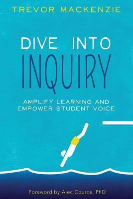 Dive into Inquiry by Trevor MacKenzie