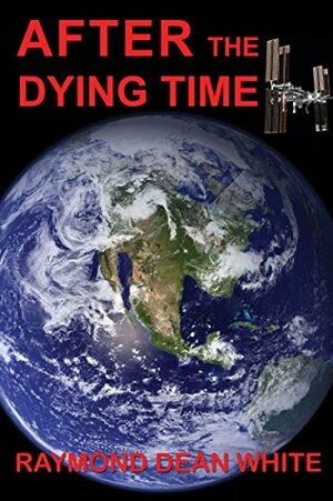 After the Dying Time by Raymond Dean White