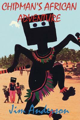 Chipman's African Adventure by Jim Anderson