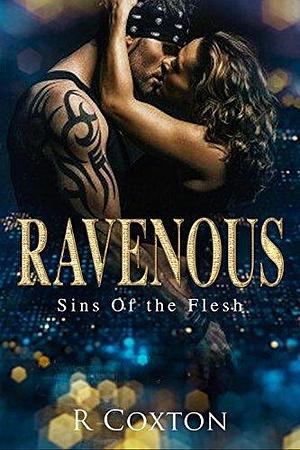 RAVENOUS: Sins Of The Flesh by R. Coxton, R. Coxton