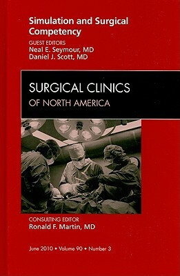 Simulation and Surgical Competency: Number 3 by Neal Seymour, Daniel Scott