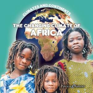 The Changing Climate of Africa by Dean Miller
