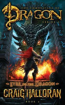 Eyes of the Dragon (The Chronicles of Dragon, Series 2, Book 4) by Craig Halloran