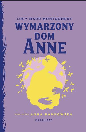 Wymarzony dom Anne by L.M. Montgomery