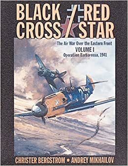 Black Cross Red Star: Air War over the Eastern Front : Operation Barbarossa 1941 by Christer Bergström