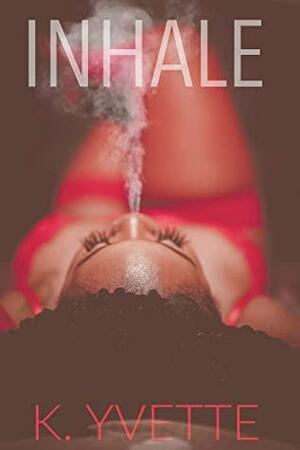 Inhale by K. Yvette