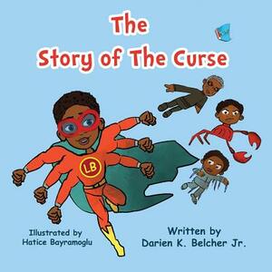 The Story of The Curse: (Book 1) by Darien K. Belcher