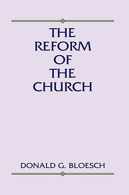 Reform of the Church by Donald G. Bloesch