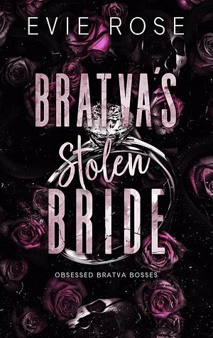 Bratva's Stolen Bride by Evie Rose