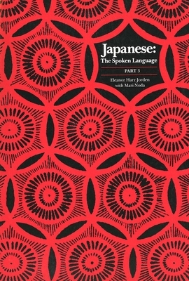 Japanese, the Spoken Language: Part 3 by Eleanor Harz Jorden