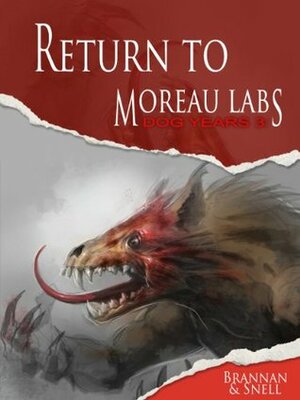 Dog Years 3: Return to Moreau Labs (Pavlov's Dogs) by D.L. Snell, Thom Brannan