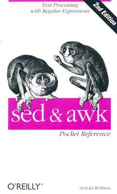 sed and awk Pocket Reference: Text Processing with Regular Expressions by Arnold Robbins