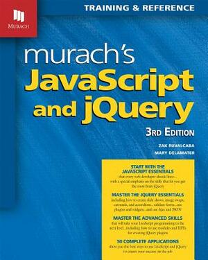 Murach's JavaScript and Jquery by Mary Delamater, Zak Ruvalcaba