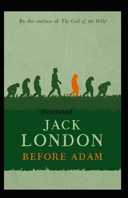 Before Adam Illustrated by Jack London