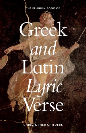The Penguin Book of Greek and Latin Lyric Verse by Christopher Childers