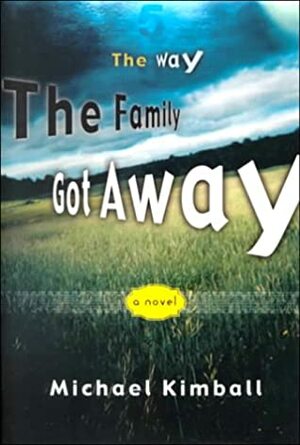 The Way the Family Got Away by Michael Kimball
