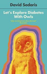 Let's Explore Diabetes with Owls by David Sedaris