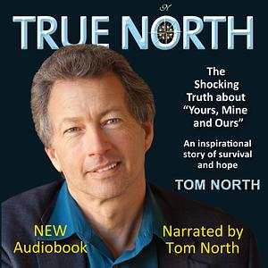 True North - The Shocking Truth About 'Yours, Mine and Ours by Tom North