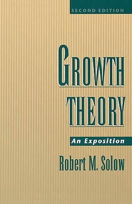 Growth Theory: An Exposition, 2nd Edition by Robert M. Solow