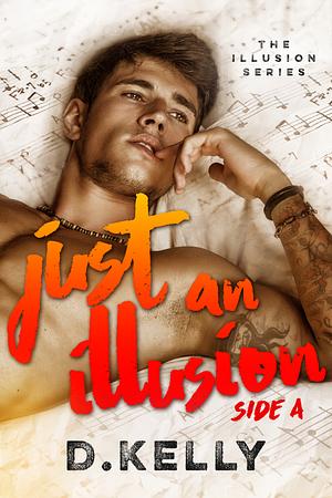 Just an Illusion - Side A by D. Kelly