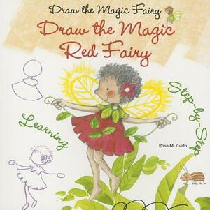 Draw the Magic Red Fairy by Rosa M. Curto