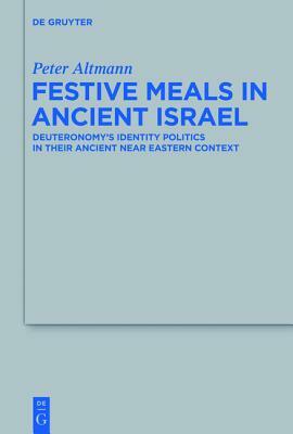 Festive Meals in Ancient Israel by Peter Altmann