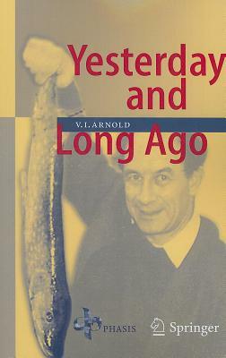 Yesterday and Long Ago by Vladimir I. Arnold