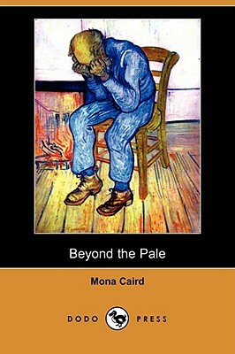 Beyond the Pale (Dodo Press) by Mona Caird
