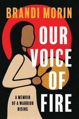 Our Voice of Fire: A Story of Survival and Pursuit for Justice by Brandi Morin