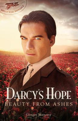 Darcy's Hope Beauty from Ashes: A Pride & Prejudice Great War Romance by Ginger Monette
