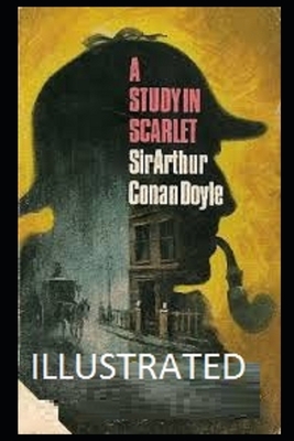 A Study in Scarlet (Illustrated) by Arthur Conan Doyle