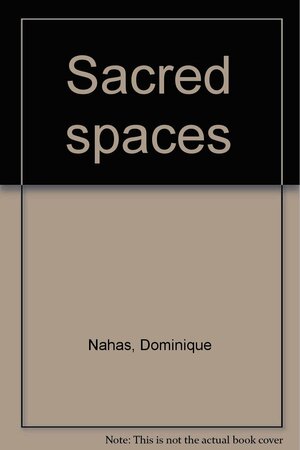 Sacred Spaces by Dominique Nahas