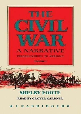 The Civil War. Volume II. Frederiksburg to Meridian by Shelby Foote