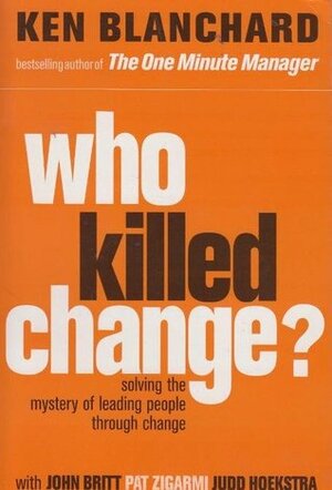 Who killed change? by Kenneth H. Blanchard