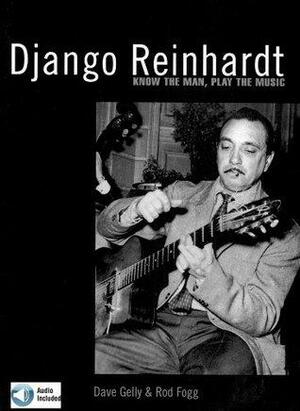 Django Reinhardt: Know the Man, Play the Music by Dave Gelly, Rod Fogg