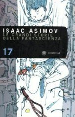 Le Grandi Storie della Fantascienza, vol.17 by Charles Beaumont, Walter M. Miller Jr., Isaac Asimov, Philip K. Dick, Theodore Sturgeon, Arthur C. Clarke, Frederik Pohl, Eric Frank Russell, James E. Gunn, Raymond E. Banks, Martin H. Greenberg, Cordwainer Smith, Gianpaolo Cossato, Poul Anderson, Algis Budrys, Sandro Sandrelli, James H. Schmitz