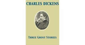 Three Ghost Stories by Charles Dickens