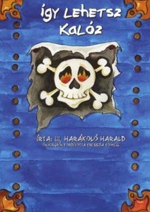 Így lehetsz kalóz by Cressida Cowell