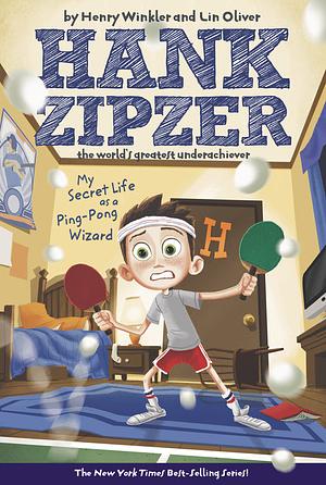 My Secret Life as a Ping-Pong Wizard by Lin Oliver, Henry Winkler