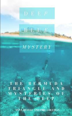 Deep Blue Mystery: The Bermuda Triangle and Mysteries of the Deep - 2 Books in 1 by Anna Revell, Phil Coleman