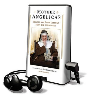 Mother Angelica's Private and Pithy Lessons from the Scriptures by 